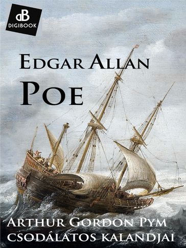 Arthur Gordon Pym csudálatos kalandjai - Edgar Allan Poe