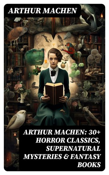 Arthur Machen: 30+ Horror Classics, Supernatural Mysteries & Fantasy Books - Arthur Machen