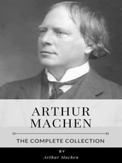 Arthur Machen The Complete Collection