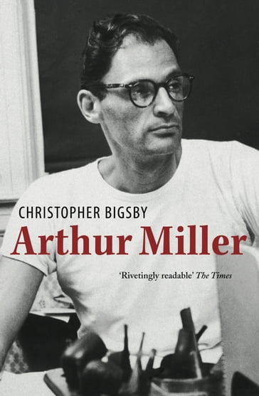 Arthur Miller - Christopher Bigsby