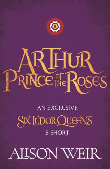 Arthur: Prince of the Roses - Alison Weir