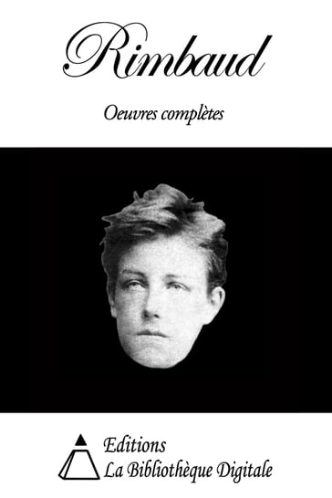 Arthur Rimbaud - Oeuvres complètes - Arthur Rimbaud