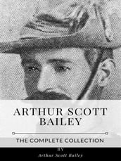 Arthur Scott Bailey The Complete Collection