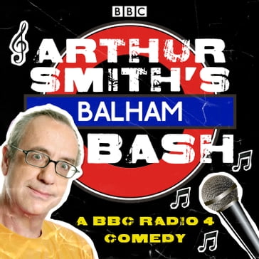 Arthur Smith's Balham Bash: The Complete Series 1-3 - Arthur Smith
