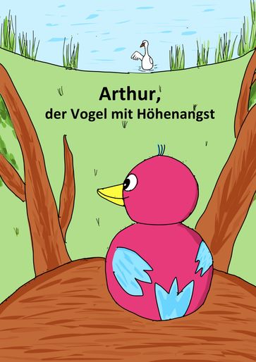 Arthur, der Vogel mit Höhenangst - Anna Schafer