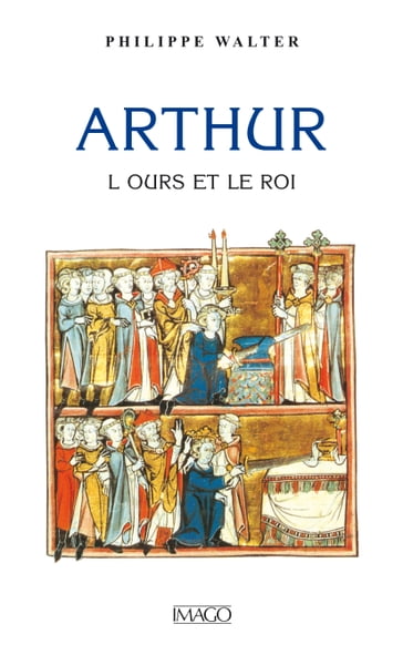 Arthur, l'ours et le roi - Philippe Walter