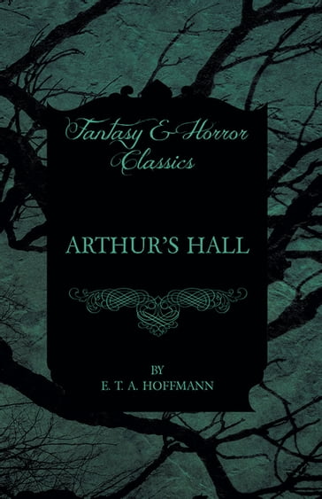 Arthur's Hall (Fantasy and Horror Classics) - E. T. A. Hoffmann