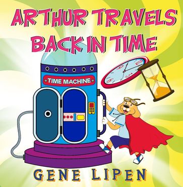 Arthur travels Back in Time - Gene Lipen