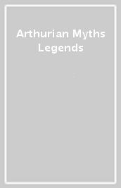 Arthurian Myths & Legends