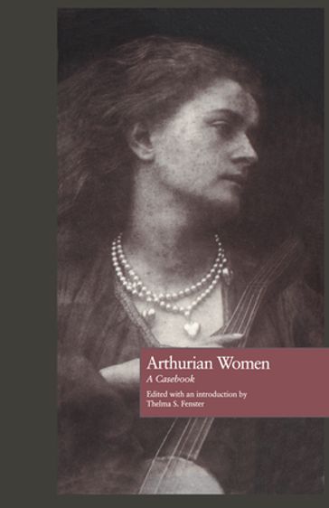 Arthurian Women - Thelma S. Fenster - Norris J. Lacy