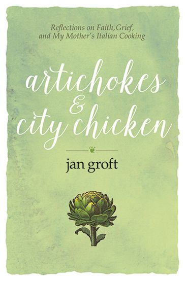 Artichokes & City Chicken - Jan Groft
