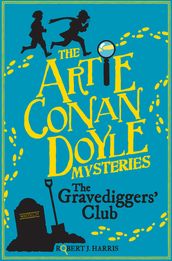 Artie Conan Doyle and the Gravediggers  Club