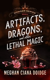 Artifacts, Dragons, and Other Lethal Magic