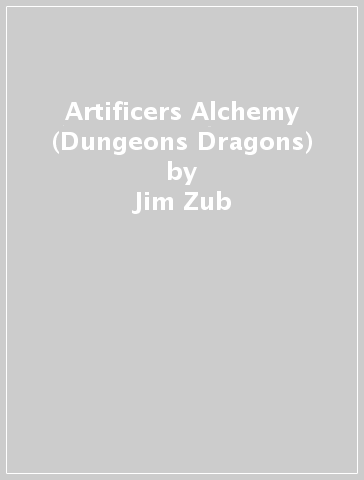 Artificers & Alchemy (Dungeons & Dragons) - Jim Zub - Stacy King