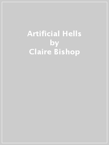 Artificial Hells - Claire Bishop