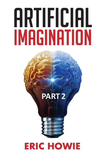 Artificial Imagination Part 2 - Eric Howie