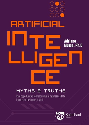 Artificial Intelligence: myths & truths - Adriano Mussa - Ph.d