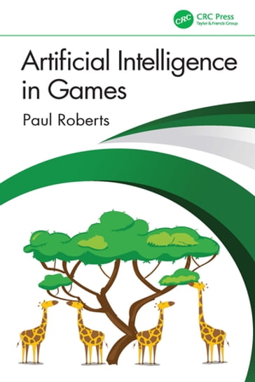 Artificial Intelligence in Games - Paul Roberts