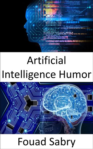 Artificial Intelligence Humor - Fouad Sabry