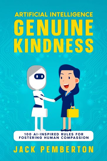 Artificial Intelligence, Genuine Kindness - Jack Pemberton