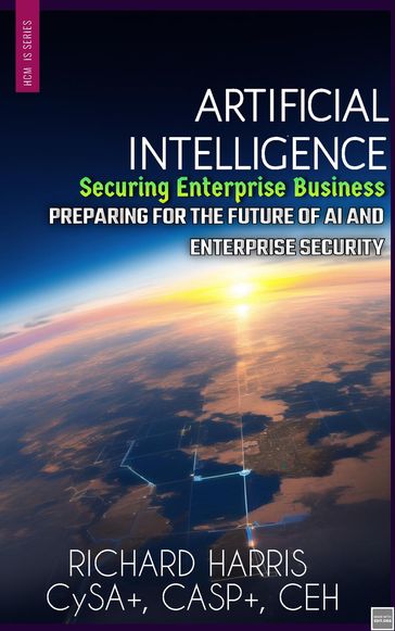 Artificial Intelligence: Securing Enterprise Business - Richard Harris