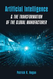 Artificial Intelligence & The Transformation of The Global Manufacturer