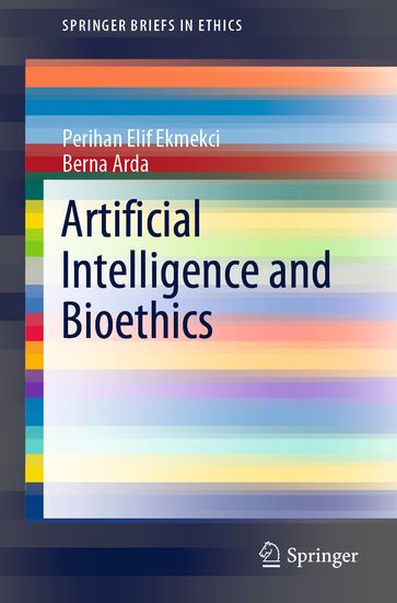 Artificial Intelligence and Bioethics - Perihan Elif Ekmekci - Berna Arda