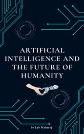 Artificial Intelligence and the Future of Humanity