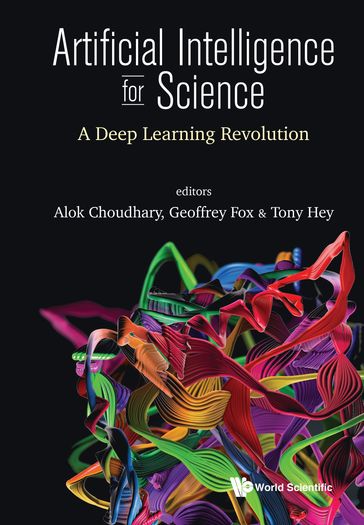 Artificial Intelligence for Science - Alok Choudhary - Geoffrey Fox - Tony Hey