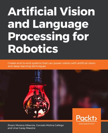 Artificial Vision and Language Processing for Robotics - Gonzalo Molina Gallego - Unai Garay Maestre - Alvaro Morena Alberola