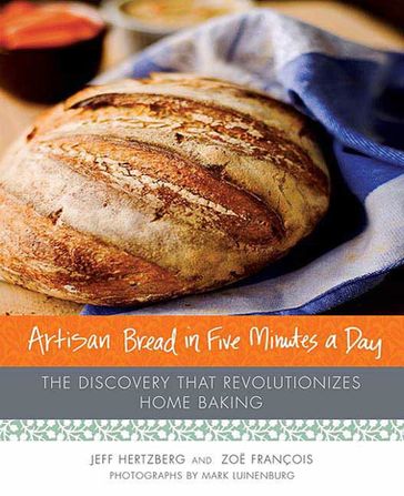 Artisan Bread in Five Minutes a Day - Zoe François - M.D. Jeff Hertzberg