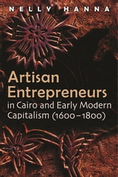 Artisan Entrepreneurs in Cairo and Early-Modern Capitalism (16001800)