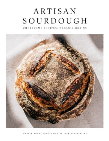 Artisan Sourdough - Casper Andre Lugg - Ivar Hveem Fjeld