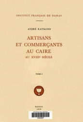 Artisans et commerçants au Caire au XVIIIe siècle. TomeI