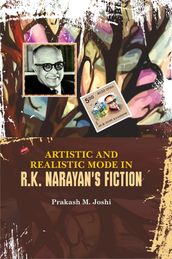 Artistic and Realistic Mode in R.K. Narayan s Fiction