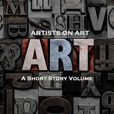 Artists On Art - A Short Story Volume - F Scott Fitzgerald - Louisa May Alcott - M R JAMES - Virginia Woolf - H. P. Lovecraft - Edgar Allan Poe