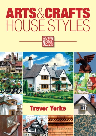 Arts & Crafts House Styles - Trevor Yorke