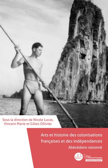 Arts et histoire des colonisations françaises et des indépendances - Nicole Lucas