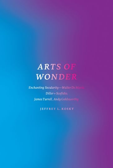 Arts of Wonder - Jeffrey L. Kosky