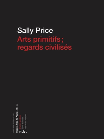 Arts primitifs, regards civilisés - Maurice Godelier - Sally Price