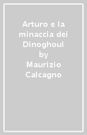 Arturo e la minaccia dei Dinoghoul