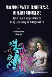 Arylamine N-acetyltransferases In Health And Disease: From Pharmacogenetics To Drug Discovery And Diagnostics