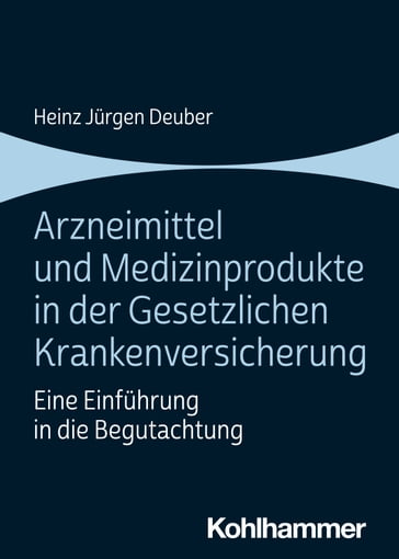 Arzneimittel und Medizinprodukte in der Gesetzlichen Krankenversicherung - Heinz Jurgen Deuber