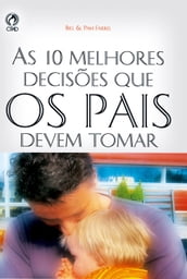 As 10 Melhores Decisões que os Pais Devem Tomar