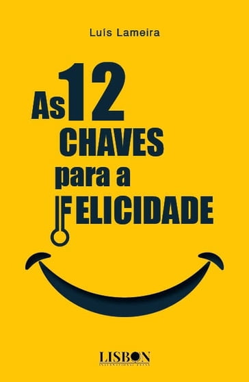 As 12 Chaves Para a Felicidade - Luís Lameira