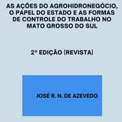 As Ações Do Agrohidronegócio, O Papel Do Estado E As Formas De Controle Do Trabalho No Mato Grosso Do Sul