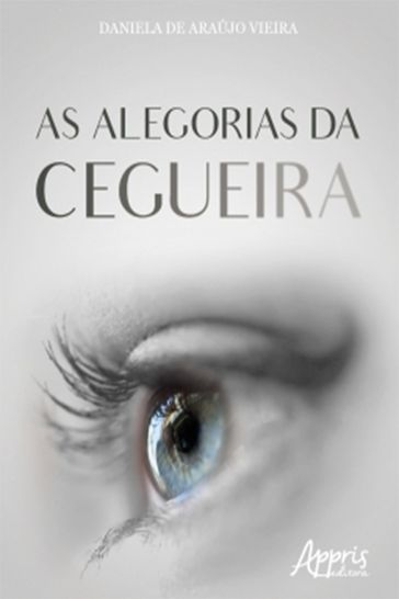 As Alegorias da Cegueira - Daniela de Araújo Vieira