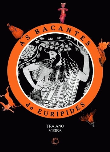 As Bacantes de Eurípides - Trajano Vieira
