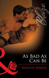 As Bad As Can Be (Mills & Boon Blaze) (Under the Covers, Book 2)