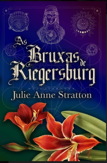 As Bruxas de Riegersburg - Julie Anne Stratton